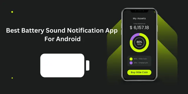 Best Battery Sound Notification App For Android