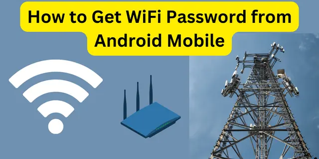 How to Get WiFi Password from Android Mobile